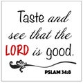 Psalm 34:8 - Taste and see that the Lord is good design vector on white background for Christian encouragement from the Old Testam Royalty Free Stock Photo