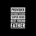 provider defender teacher super hero best friend father simple typography