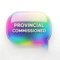 Provincial commissioned text inside a colorful speech bubble with rainbow hues Royalty Free Stock Photo