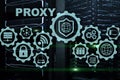 Proxy server. Cyber security. Concept of network security on virtual screen. Server room background