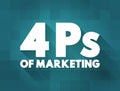 4 Ps of Marketing - foundation model for businesses, historically centered around product, price, place, and promotion, text