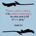 Isaiah 6:3- Holy is the Lord Almighty the whole earth is full of his glory praise and encouragement from the Old Testament prophet Royalty Free Stock Photo