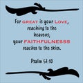 Psalm 57:10- For great is your love reaching to heavens, faithfulness to the skies vector on white background for Christian Royalty Free Stock Photo
