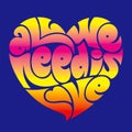 Psychedelic love typography: All we need is love.
