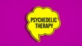 Psychedelic Therapy concept message written on speech bubble. Purple background Royalty Free Stock Photo