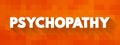 Psychopathy is a neuropsychiatric disorder marked by deficient emotional responses, lack of empathy, and poor behavioral controls