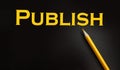 Publish word printed in yellow on black paper. Publishing business concept