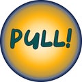 Pull - the command symbol is round and yellow in color with dark letters