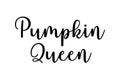 Pumpkin Queen. Cute fall black ink calligraphy lettering. Vector illustration with script text seasonal quote for t shirt print,