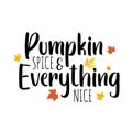 Pumpkin spice and everythig nice fall quote with maple leaves