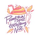 Pumpkin Spice Everything Nice. Design for cafe, restaurant, menu. Hand drawn vector autumn lettering phrase. Royalty Free Stock Photo