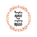 Pumpkin Spice And Everything Nice hand lettering in round floral frame. Invitation or festive greeting card template Royalty Free Stock Photo