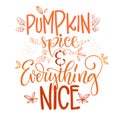 Pumpkin spice and everything nice - quote. Autumn pumpkin spice season handdrawn lettering phrase