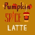 Pumpkin Spice Latte text. Fall season typography. Autumn phrase with mug of hot drink. Cup of coffee or tea. Banner with