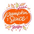 Pumpkin spice season. Hand drawn vector autumn lettering phrase. Isolated on white background. Royalty Free Stock Photo