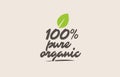 100% pure organic word or text with green leaf. Handwritten lettering