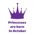 Purple Princess inscription are born in October and crown on a white background