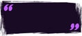 Purple quotation marks are framing a dark grunge rectangular text box over a white background, creating a space for