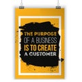 The purpose of a business is to create customer. Motivational quote. Positive affirmation for poster. Vector Royalty Free Stock Photo