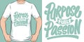 Purpose Fuels Passion Motivation Typography Quote T-Shirt Design