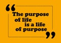 The purpose of life is life of purpose Motivation quote Vector positive concept