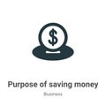 Purpose of saving money vector icon on white background. Flat vector purpose of saving money icon symbol sign from modern business