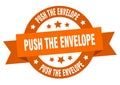 push the envelope round ribbon isolated label. push the envelope sign.