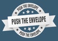 push the envelope round ribbon isolated label. push the envelope sign.