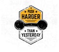 Push harder than yesterday Gym motivational print with grunge effect and white background. Vector illustration.