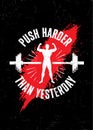 Push Harder Than Yesterday. Gym Typography Inspiring Workout Motivation Quote Banner. Grunge Illustration On Rough Wall