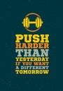 Push Harder Than Yesterday Workout and Fitness Sport Motivation Quote.