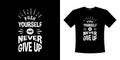 Push yourself and never give up motivational lettering typography t shirt design.