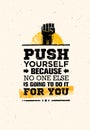 Push Yourself Because No One Else Is Going To Do It For You Creative Grunge Motivation Quote. Typography Vector Concept.