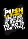 Push Yourself Because No One Else Is Going To Do It for You. Typography Inspiring Workout Motivation Quote Banner