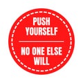 Push yourself no one else will symbol icon