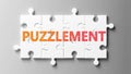 Puzzlement complex like a puzzle - pictured as word Puzzlement on a puzzle pieces to show that Puzzlement can be difficult and