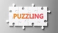 Puzzling complex like a puzzle - pictured as word Puzzling on a puzzle pieces to show that Puzzling can be difficult and needs