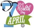 Heart, Stethoscope over Date and Ribbon for World Health Day, Vector Illustration