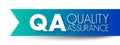 QA Quality Assurance - systematic process of determining whether a product or service meets specified requirements, acronym text