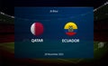 Qatar vs Ecuador. Football scoreboard broadcast graphic