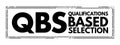QBS - Qualifications Based Selection is a procurement process for the competitive selection of architectural and engineering Royalty Free Stock Photo