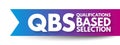 QBS - Qualifications Based Selection is a procurement process for the competitive selection of architectural and engineering Royalty Free Stock Photo