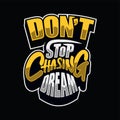 Qoute of Don\'t Stop Chasing Dream lettering with flash vector illustration