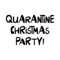 Quarantine christmas party, handwritten lettering isolated on white