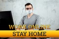 Quarantine inscription sit at home, work online, isolation. Coronavirus. A man works from home. Freelan concept, distant work