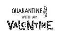 Quarantine with my Valentine lettering with Face Mask. Sublimation print. Quarantine quote. Vector file for Valentines day t