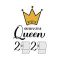 Quarantine Queen 2020 Calligraphy Lettering With Hand Drawn Gold Crown And Toilet Paper. Coronavirus COVID-19 Pandemic