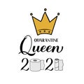 Quarantine Queen 2021 Calligraphy Lettering With Hand Drawn Gold Crown And Toilet Paper. Coronavirus COVID-19 Pandemic Typography