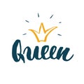 Queen lettering quote with Hand drawn crown, calligraphic sign. Vector illustration