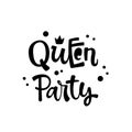 Queen Party quote. Simple black color Lol dolls theme girl party hand drawn lettering logo phrase. Royalty Free Stock Photo